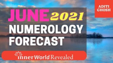 YOUR PERSONAL NUMEROLOGY FORECAST | June 2021| InnerWorldRevealed | Aditi Ghosh