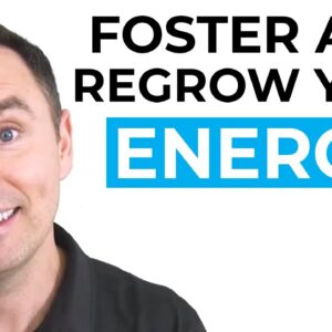 Foster and Regrow Your Energy