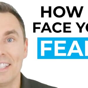 How to Face Your Fears