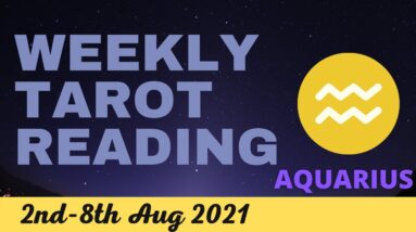AQUARIUS ♒️Weekly Tarot 2nd August 2021 | “The SUN MITIGATING life!”| #Aquarius​ #August#Tarot