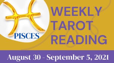 PISCES ♓️ Weekly Tarot 30th August 2021| |“You’re having to DIG IN DEEPER!”|#Pisces​#September#Tarot