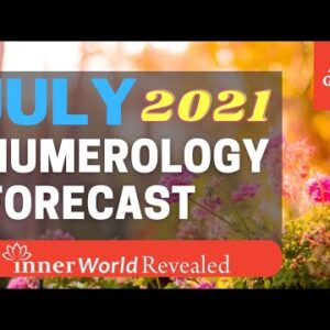 JULY 2021 FORECAST | InnerWorldRevealed | Aditi Ghosh | YOUR PERSONAL NUMEROLOGY FORECAST