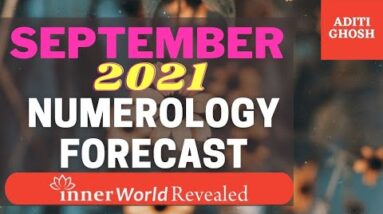 SEPTEMBER 2021 FORECAST | InnerWorldRevealed | Aditi Ghosh | YOUR PERSONAL NUMEROLOGY FORECAST