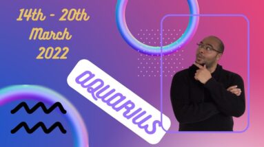 ♒️ AQUARIUS weekly tarot 14t-20th March 2022 |“ENDING and BEGINNING new CHAPTERS!”|#ReydiantAquarius
