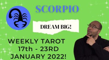 ♏️ SCORPIO weekly tarot 17th - 23rd January 2022 | “DARE TO DREAM BIG, EXPAND!” | #ReydiantScorpio