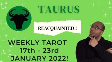 ♉️ TAURUS weekly tarot 17th - 23rd January 2022 | “Getting ACQUAINTED?” | #ReydiantTaurus
