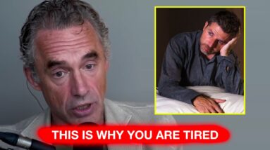 Jordan Peterson: "These Are Poisonous To Your Body” (this is why you are tired)
