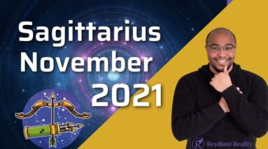 SAGITTARIUS ♐️ November 2021 Tarot | “Are you GETTING THE MOST?” #SagittariusNovember