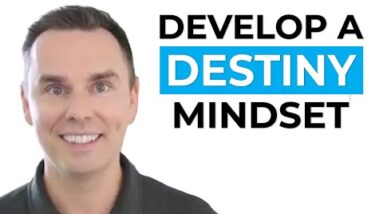 Develop a Destiny Mindset