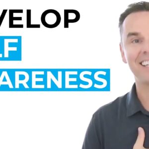 Develop Your Self-Awareness