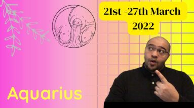 ♒️ AQUARIUS weekly tarot 21st - 27th March 2022 |“What YOU CHANGE, now!!l #ReydiantAquarius