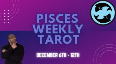 ♓️Pisces weekly Tarot reading | 6th - 12th December 2021 | #Pisces #WeeklyTarot