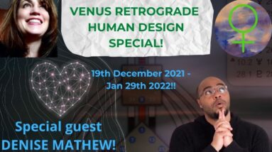 VENUS Retrograde Human Design Special w/ Denise Mathew! #VenusRetrograde #HumanDesign