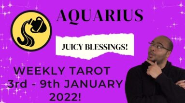 ♒️AQUARIUS weekly tarot | 3rd - 9th January 2022 | “JUICY BLESSINGS!” #ReydiantAquarius