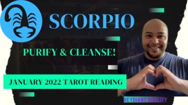 ♏️SCORPIO January 2022 | “Time to PURIFY and PURGE?!” | #ScorpioTarot #ReydiantScorpio