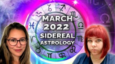 March 2022: TRUE NEW YEAR PREDICTIONS for All 12 Signs! Sidereal Astrology
