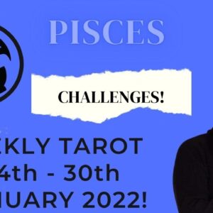 ♓️PISCES weekly Tarot Reading for 24th - 30th January 2022 | “Some CHALLENGES here” #ReydiantPisces
