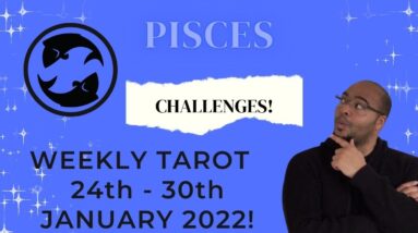 ♓️PISCES weekly Tarot Reading for 24th - 30th January 2022 | “Some CHALLENGES here” #ReydiantPisces