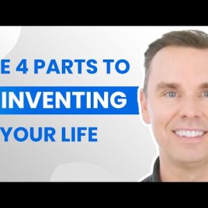 The 4 Parts to Reinventing Your Life