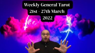 Weekly General Tarot 21st - 27th March 2022 |“It’s a WHOLE SERMON?!”|#reydiantgeneral