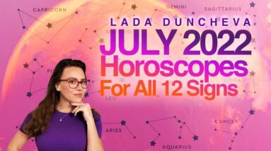 JULY 2022  HOROSCOPES. Build up to an EXPLOSION and New Energy! ALL 12 Signs & World Predictions
