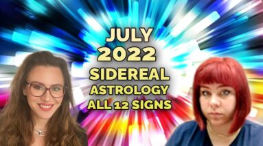 July 2022 Sidereal Horoscopes. A VERY RARE Alignment: All Planets in their Own Signs!! POWERFUL!