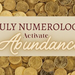 FIND ABUNDANCE IN JULY 2022 ♥♥ Numerology Prediction for July ♥♥ July Numerology