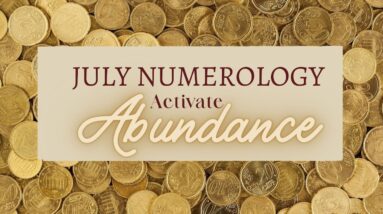 FIND ABUNDANCE IN JULY 2022 ♥♥ Numerology Prediction for July ♥♥ July Numerology