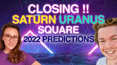 Closing Uranus Saturn Square. Uranus, Mars, North Node in Taurus and Insights into the Rest of 2022!