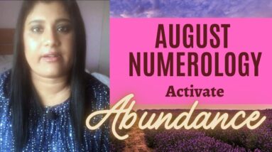 FIND ABUNDANCE IN AUGUST 2022 ♥♥ Numerology Prediction for August ♥♥ August Numerology