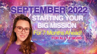 BIG MOVEMENTS FOR BIG MISSION - September 2022 for all 12 signs!