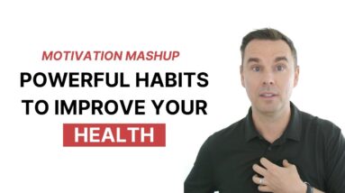 Motivation Mashup: Powerful HABITS to Improve Your HEALTH!