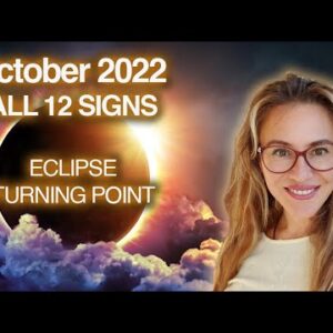 October 2022 Horoscopes! Eclipses! Turning Point for the World! All 12 Signs!