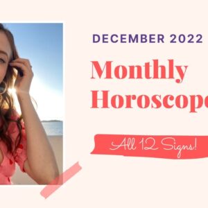 December 2022 Monthly Horoscopes with Cailin