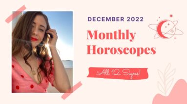 December 2022 Monthly Horoscopes with Cailin