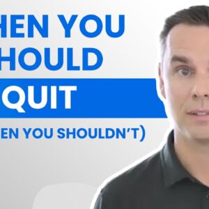 When You Should Quit (And When You Shouldn't)
