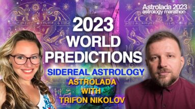 2023 World Predictions with Ancient Sidereal Astrology.