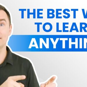 The Best Way to Learn Anything