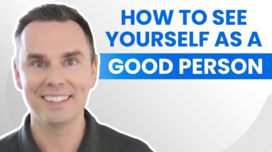 How to See Yourself as a Good Person