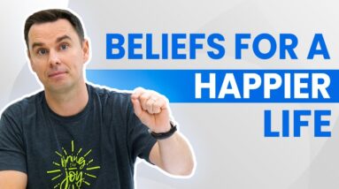 Beliefs For A Happier Life (1+ Hour Class!)