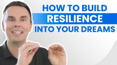 How to Build Resilience Into Your Dream