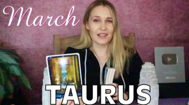 TAURUS: “THIS IS GOING TO CHANGE YOU FOREVER TAURUS!!” Your POWERFUL Messages For March