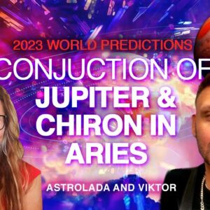 Jupiter Conjunction Chiron in Aries 2023! World Predictions! AstroVictor