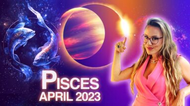 PISCES Horoscope April 2023. Powerful Solar Eclipse Makes Ripples in Reality!