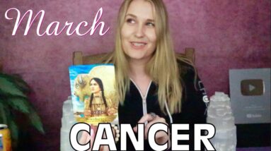 CANCER: “LEAVING THIS WAS THE BEST DECISION YOU’VE EVER MADE!!” Your POWERFUL Messages For March