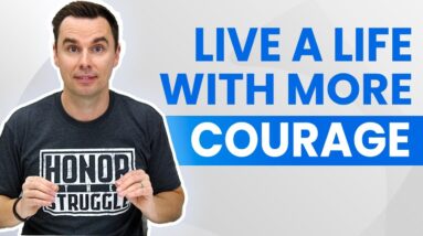 How To Live A More Courageous Life (90+ Min Class!)