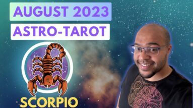 SCORPIO AUGUST 2023  ♏️ ASTRO-TAROT | #reydiantreality