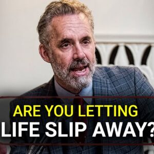Stop Wasting Opportunities: Jordan Peterson on Reclaiming Your Life