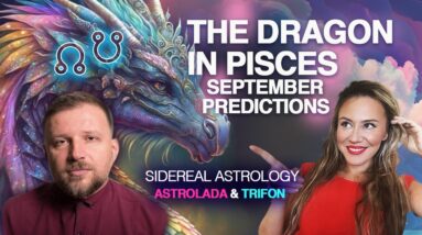 The HOTTEST Time for Love + the DRAGON Enters Pisces! September 2023 Sidereal Astrology Predictions