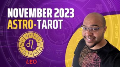 LEO NOVEMBER ASTRO-TAROT ♌️  “A month of OPPOSITIONS and REALISATISONS Leo”